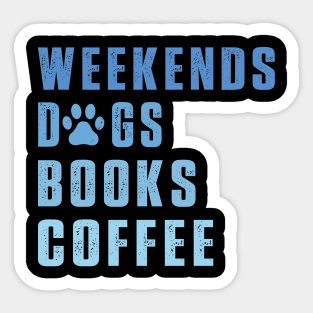 Weekend dogs Books Coffee Lover Funny Reading Sticker